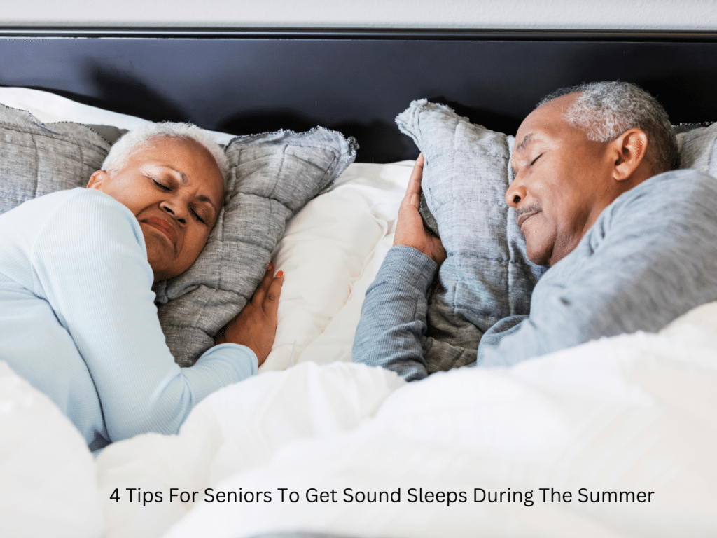 4 Tips For Seniors To Get Sound Sleeps During The Summer
