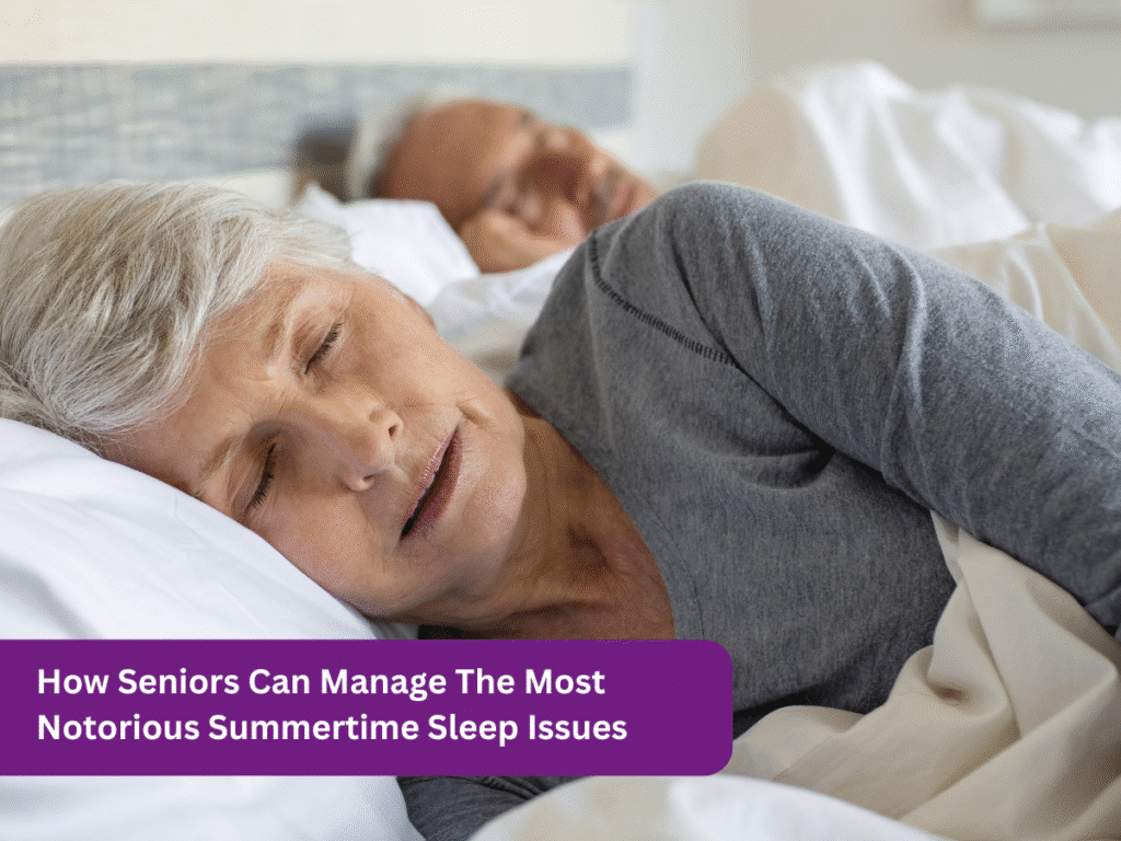 How Seniors Can Manage The Most Notorious Summertime Sleep Issues